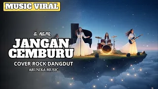 jangan cemburu rockdut version l female rock vocal cover arunika music 