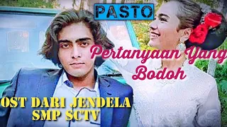 Download PASTO - PERTANYAAN YANG BODOH ( OST. DARI JENDELA SMP SCTV ) MP3