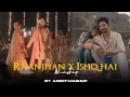 Download Lagu Raanjhan x Ishq hai Mashup | AREET Mashup | Sahiba | Arijit Singh | Mismatched | Jasleen Royal