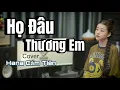 Download Lagu HỌ ĐÂU THƯƠNG EM - PHAN DUY ANH | HANA CẨM TIÊN COVER
