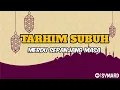 Download Lagu TARHIM SUBUH SHOLAWAT MERDU SEPANJANG MASA | KH. FATHULLAH