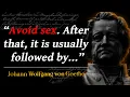 Johann Wolfgang Von Goethe - Quotes That Will Open Your Eyes And See The Truth