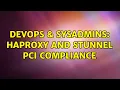 DevOps SysAdmins HAProxy and Stunnel PCI Compliance