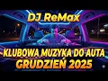 🔴❄️DJ REMAX KLUBOWA MUZA/VIXA DO AUTA GRUDZIEŃ 2025 NAJLEPSZE KLUBOWE BRZMIENIA MUZA NA ZIMĘ❄️🔴
