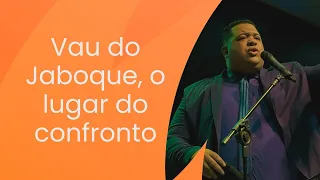 Pastor Arthur Gadelha // Vau do Jaboque, o lugar do confronto