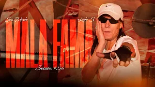 MALA FAMA - SESSION #56 (SIN MIEDO : LADO "S")