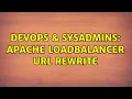 DevOps SysAdmins Apache LoadBalancer URL rewrite