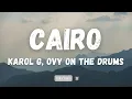 KAROL G, Ovy On The Drums - Cairo