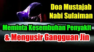 Download DOA NABI SULAIMAN !!! MENYEMBUHKAN PENYAKIT DAN MENGUSIR JIN MP3