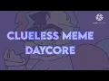 Clueless meme daycore