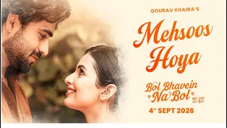 Mehsoos Hoya | Bol Bhavein Na Bol | Gorav Khaira | Harsh Virdi | Advik | In Cinemas Worldwide