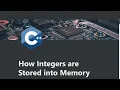 How C Integers are Stored into Memory
