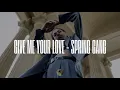 Download Lagu Give Me Your Love - spring gang (Lyric)