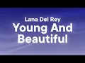 Lagu Lana Del Rey - Young and Beautiful (Lyrics)