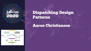 JuliaCon 2020 Dispatching Design Patterns Aaron Christianson
