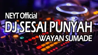 Download Dj Sesai Punyah Wayan Sumade MP3