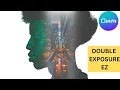 Easy Double Exposure Tutorial Double Exposure Effect on Canva Exposure Effect Canva