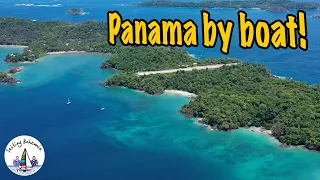 Panama by boat! Sailing Bohemia Ep.102
