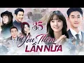 Download Lagu YÊU THÊM LẦN NỮA - Tập 35 [Lồng Tiếng] Trọn Bộ Phim Tình Cảm Hài Hước Hàn Quốc Cực Hấp Dẫn 2025
