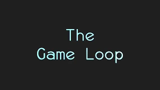 4 The Game Loop