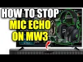 How To Stop Mic Echo In COD MW3 Or Warzone - Easy Guide