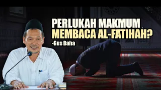 Apakah Makmum Perlu Membaca Alfatihah Ketika Shalat Jamaah? - Gus Baha