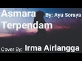 Lagu Asmara Terpendam | Lirik | Cover by Irma Airlangga | Airlangga Music Entertainment