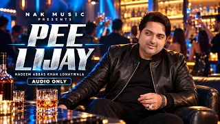 PEE LIJAY | NADEEM ABBAS KHAN LONAYWALA | AUDIO SONG | THE WEEK OF PARTY SONGS OCTOBER 2026