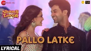 pallo latke lyrical shaadi mein zaroor aana rajkummar r kriti k jyotica tangri yasser fazilpuria