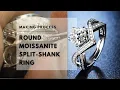 Process of Making a Round Moissanite Split Shank Engagement Ring