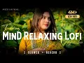 Download Lagu Mind Relaxing Songs | Arijit Singh Mashup |