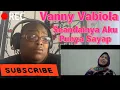 Download Lagu VANNY VABIOLA - SEANDAINYA AKU PUNYA SAYAP REACTION