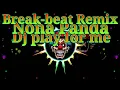 Download Lagu Dj Play for me Break-Beat Remix ||Nona Panda