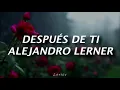 Después de ti - Alejandro Lerner (Letra)