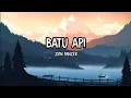 BATU API - Zein Panzer || Lirik