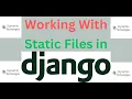 Working with Static files in Django Django tutorial for beginners