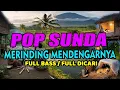 Download Lagu LAGU POP SUNDA PALING BANYAK DICARI BIKIN MERINDING