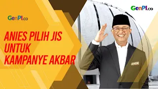 Anies Beberkan Alasan Pilih JIS Sebagai Lokasi Kampanye Akbar