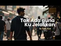 Download Lagu Tak Ada Guna Ku Jelaskan By Suara Hati MP3