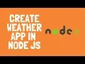 Creating Simple Weather App in Node JS