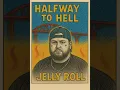 Halfway To Hell - Jelly Roll
