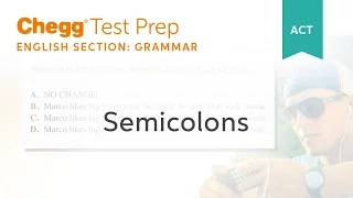 ACT Grammar Semicolons - Chegg Test Prep