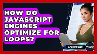 How Do JavaScript Engines Optimize For Loops - JavaScript Toolkit