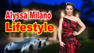 Alyssa Milano Lifestyle 2020 Boyfriend Net worth Biography
