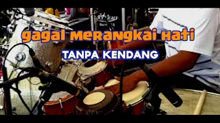 Download GAGAL MERANGKAI HATI TANPA KENDANG MP3