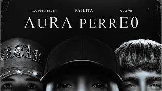 AuRA PERRe0 - PAILITA x BAYRON FIRE x AK4:20 (VIDEO OFICIAL)