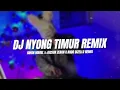 Download Lagu DJ NYONG TIMUR - GIHON MAREL JACSON ZERAN ( Ando Dizello Remix )