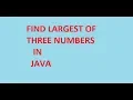 Write a java program to find largest of three numbers