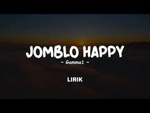 Download MP3 JOMBLO HAPPY - GAMMA1 | Lirik Lagu Pop Terbaru 2023