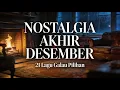 Lagu FULL ALBUM NOSTALGIA GALAU: Teman Merenung di Akhir Desember (Audio Jernih)